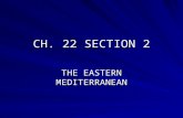 CH. 22 SECTION 2 THE EASTERN MEDITERRANEAN. THREE WORLD RELIGIONS CLAIM THIS REGION AS THEIR HOLY LAND: JUDAISM CHRISTIANITY ISLAM.