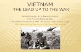 Establishment of a French Colony The First Indochina War The Second Indochina War -American War in Vietnam - War Against the Americans to Save the Nation.
