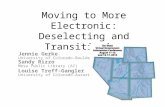 Moving to More Electronic: Deselecting and Transitioning Jennie Gerke University of Colorado-Boulder, Sandy Rizzo Mesa Public Library (AZ) Louise Treff-Gangler.