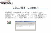 VisiNET Launch VisiCAD Command provides environment selection from any workstation allowing access to production, test and training environments from the.