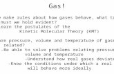 Gas! Aim 1: If we make rules about how gases behave, what truths must we hold evident? Objective: Learn the postulates of the Kinetic Molecular Theory.