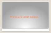 Pressure and Gases. Pressure Force per unit area P = F/ A.