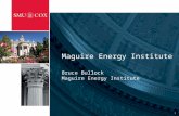 Maguire Energy Institute Bruce Bullock Maguire Energy Institute 1.