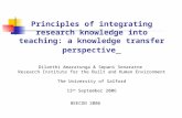Principles of integrating research knowledge into teaching: a knowledge transfer perspective Dilanthi Amaratunga & Sepani Senaratne Research Institute.