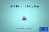 StAIR - Division By, Kimberly Anglin Division…What is it? Division is the action of separating something into equal parts.
