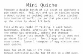 Mini Quiche Prepare a double batch of pie crust or purchase a pie crust mix. Roll out and cut in circles using a donut cutter or cooking cutter. Place.