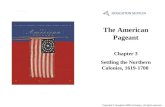 The American Pageant Chapter 3 Settling the Northern Colonies, 1619-1700 Cover Slide Copyright © Houghton Mifflin Company. All rights reserved.