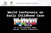 World Conference on Early Childhood Care and Education WC ECCE 27 to 29 September 2010 Moscow, Russian Federation.