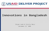 Innovations in Bangladesh December 18, 2008 Shyam Lama & Sylvia Ness.