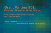 Grant Writing 101: Do’s and Don’ts of Grant Writing Gain insider information on how to GET THAT GRANT! Janice Lambrakos jlambrakos@arts.on.cajlambrakos@arts.on.ca.