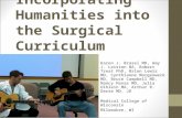Incorporating Humanities into the Surgical Curriculum Karen J. Brasel MD, Amy J. Leisten BA, Robert Treat PhD, Brian Lewis MD, Cynthianne Morgenweck MD,