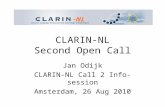 CLARIN-NL Second Open Call Jan Odijk CLARIN-NL Call 2 Info-session Amsterdam, 26 Aug 2010.