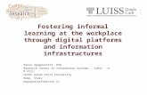 Fostering informal learning at the workplace through digital platforms and information infrastructures Paolo Spagnoletti, PhD Research Center in Information.