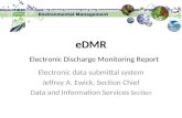 EDMR Electronic data submittal system Jeffrey A. Ewick, Section Chief Data and Information Services Section Electronic Discharge Monitoring Report.