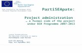 Part-financed by the European Union (European Regional Development Fund) PartiSEApate: Project administration … a formal side of the project under BSR.