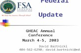 Federal Update GHEAC Annual Conference March 4-5, 2003 David Bartnicki 404-562-6290; david.bartnicki@ed.gov.