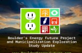 Boulder’s Energy Future Project and Municipalization Exploration Study Update  1.