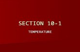 SECTION 10-1 TEMPERATURE. A.Temperature and Energy Temperature: Def. p.324 Temperature: Def. p.324 In our everyday life, we associate the sensation of.