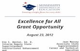 Excellence for All Grant Opportunity August 23, 2012 Jean Massey Associate State Superintendent Career and Technical Education 1 Kim S. Benton, Ed. D.
