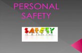 Personal safety is both physical safety (freedom from physical harm) as well a psychological safety, which also a freedom from worry about physical.