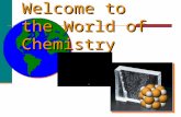 1 Welcome to the World of Chemistry. 2 The Language of Chemistry The elements, their names, and symbols are given on the PERIODIC TABLE The elements,