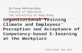 Organizational Training Climate and Employees' Perception and Acceptance of Competency-based E-learning at the Workplace Bo Cheng, Minhong Wang Faculty.