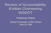 Review of Accountability Entities Overseeing WSDOT Preliminary Report Keenan Konopaski, JLARC Analyst June 29, 2005.