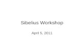 Sibelius Workshop April 5, 2011. Overview: Sibelius “thought” process Sibelius shortcuts Sibelius handbook and projects (Sibelius beginners should work.