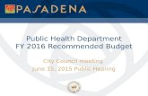 Public Health Department FY 2016 Recommended Budget City Council meeting June 15, 2015 Public Hearing 1.