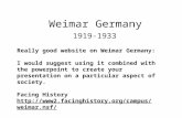 Weimar Germany 1919-1933 Really good website on Weimar Germany: I would suggest using it combined with the powerpoint to create your presentation on a.