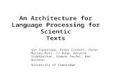 An Architecture for Language Processing for Scientic Texts Ann Copestake, Peter Corbett, Peter Murray-Rust, CJ Rupp, Advaith Siddharthan, Simone Teufel,