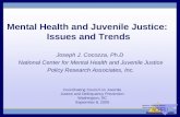 Mental Health and Juvenile Justice: Issues and Trends Joseph J. Cocozza, Ph.D National Center for Mental Health and Juvenile Justice Policy Research Associates,