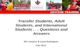 ADVISOR TRAINING Transfer Students, Adult Students, and International Students... Questions and Answers Jill Lemaire & Lana Rodriguez Fall 2011.