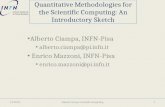 Quantitative Methodologies for the Scientific Computing: An Introductory Sketch Alberto Ciampa, INFN-Pisa alberto.ciampa@pi.infn.it Enrico Mazzoni, INFN-Pisa.