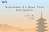 2009/3/3US High Gradient Research Collaboration Workshop 1 Design Studies of an X-band Multi- beam Klystron S. Fukuda KEK Accelerator Laboratory, KEK.