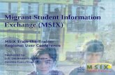 Migrant Student Information Exchange (MSIX) MSIX Train-the-Trainer Regional User Conference Sponsored by: U.S. Department of Education Deloitte Consulting.