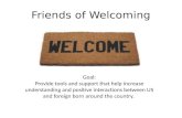 Friends of Welcoming Goal: Provide tools and support that help increase understanding and positive interactions between US and foreign born around the.