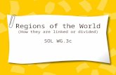 Regions of the World (How they are linked or divided) SOL WG.3c.
