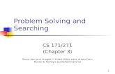 1 Problem Solving and Searching CS 171/271 (Chapter 3) Some text and images in these slides were drawn from Russel & Norvig’s published material.