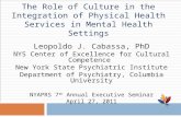 The Role of Culture in the Integration of Physical Health Services in Mental Health Settings Leopoldo J. Cabassa, PhD NYS Center of Excellence for Cultural.