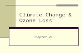 Climate Change & Ozone Loss Chapter 21. Temperature Changes 900,000 years – alternating cycles of freezing & thawing Glacial period- ice age Interglacial.