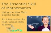 The Essential Skill of Mathematics Using the New Math Scoring Guide: An Introduction for High School Math Teachers.
