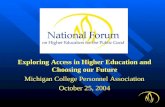 Exploring Access in Higher Education and Choosing our Future Michigan College Personnel Association October 25, 2004.