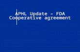 APHL Update – FDA Cooperative agreement. The Association of Public Health Laboratories (APHL) has been actively working towards meeting the deliverables.