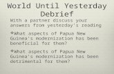 World Until Yesterday Debrief With a partner discuss your answers from yesterday’s reading  What aspects of Papua New Guinea’s modernization has been.