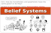 Belief Systems Aim: How do monotheistic and polytheistic have the same goals? or do they? Do Now: In your notebooks, Define; Reincarnation, Karma, Nirvana,