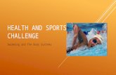HEALTH AND SPORTS CHALLENGE Swimming and The Body Systems.