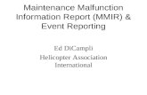 Maintenance Malfunction Information Report (MMIR) & Event Reporting Ed DiCampli Helicopter Association International.