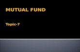 MUTUAL FUND Topic-7. Chapter-8 Outline  What is a mutual fund  Benefits of investing in MF  Structure of MF  History of MF  Terminology associated.