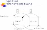 Spatial transformations tiepoints T f(w,z) g(x,y) original distorted.
